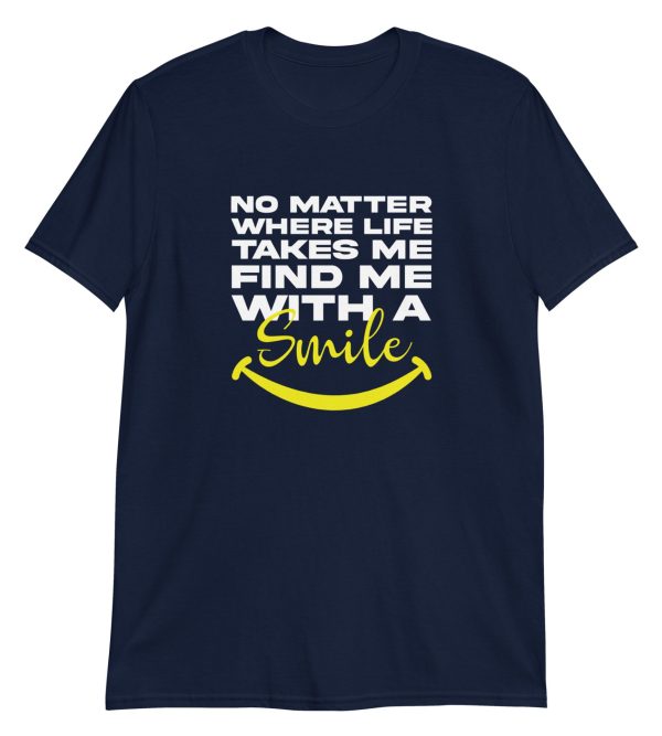 No Matter Where Life Takes Me Find Me With A Smile
