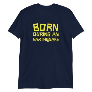 Born During an Earthquake