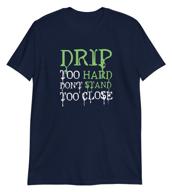 Drip Too Hard Don't Stand Too Close