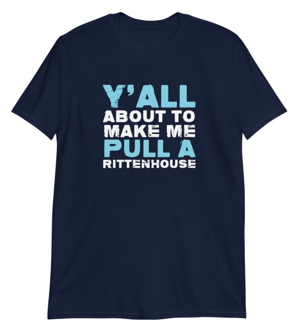 Y'all About To Make Me Pull A Rittenhouse