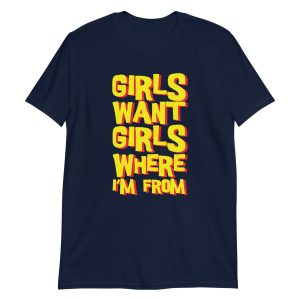 Girls Want Girls Where I'm From
