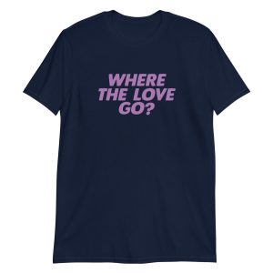 Where The Love Go?