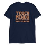 Touch Mines And I'll React Like A Rottweiler