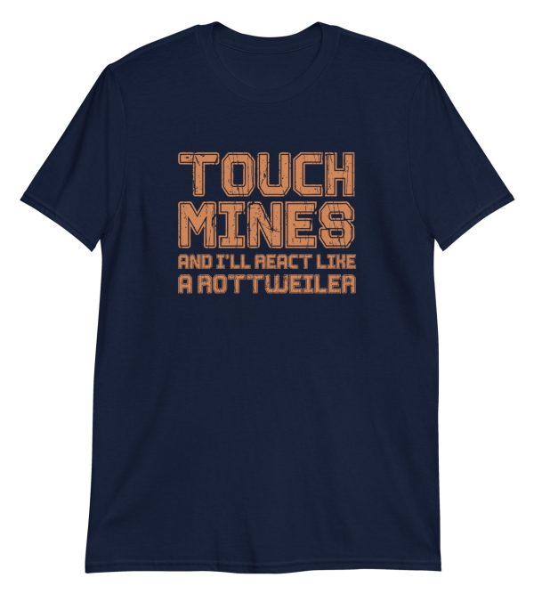 Touch Mines And I'll React Like A Rottweiler