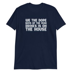 We The Dope Boys Of The Year Drinks Is On The House