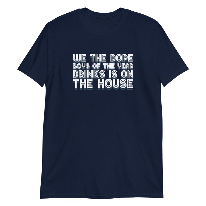 We The Dope Boys Of The Year Drinks Is On The House