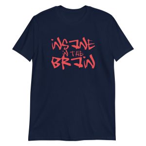 Insane in the Brain