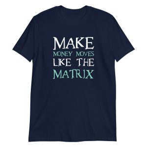 Make Money Moves Like The Matrix