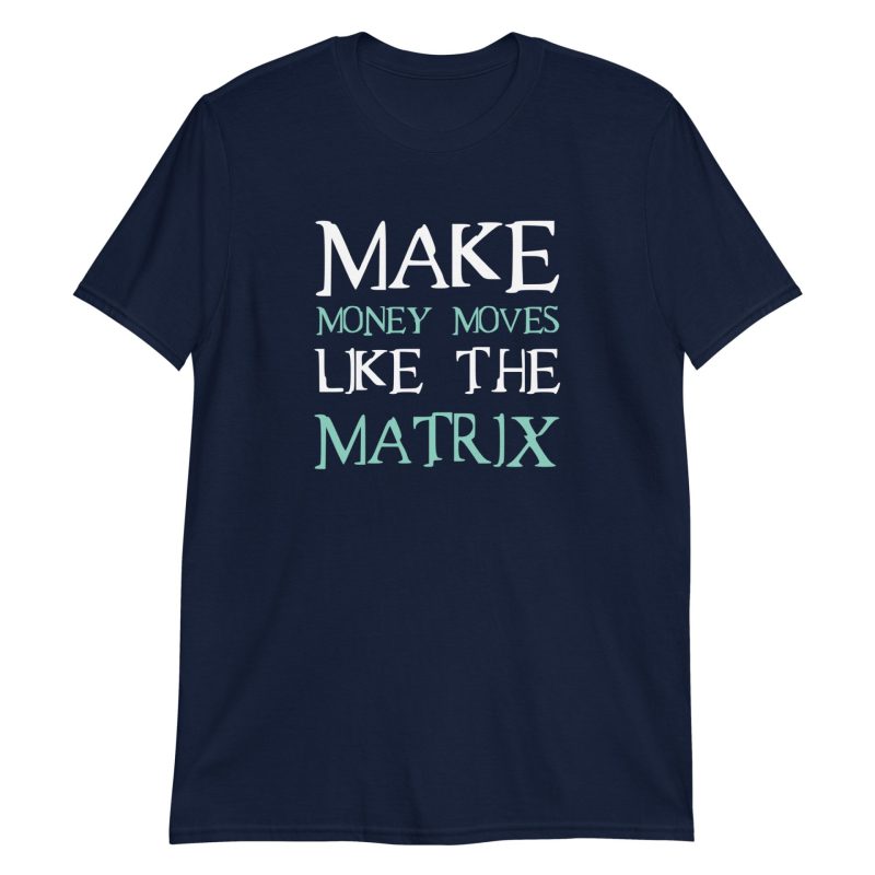 Make Money Moves Like The Matrix