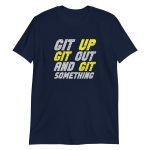 Git Up Git Out And Git Something