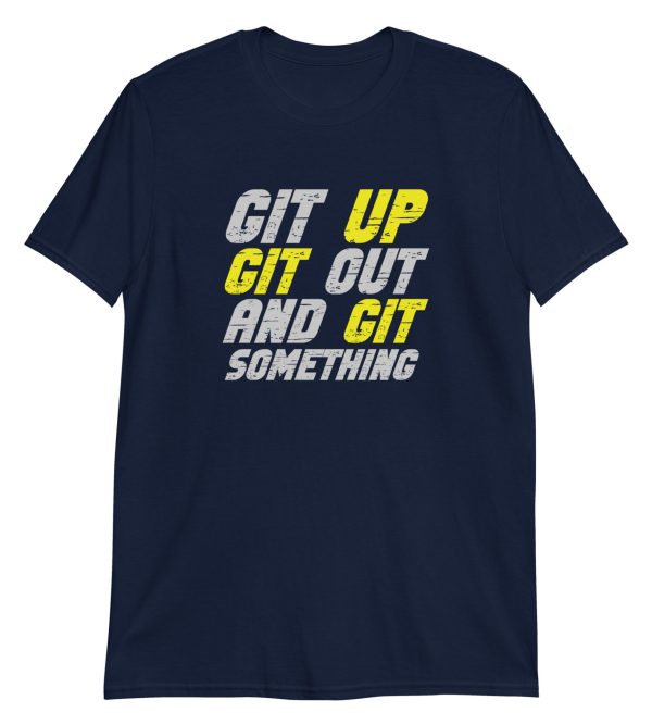 Git Up Git Out And Git Something