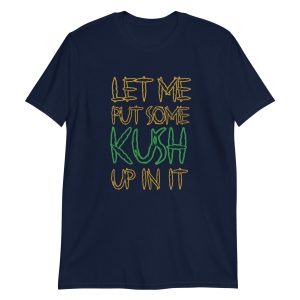Let Me Put Some Kush Up In It