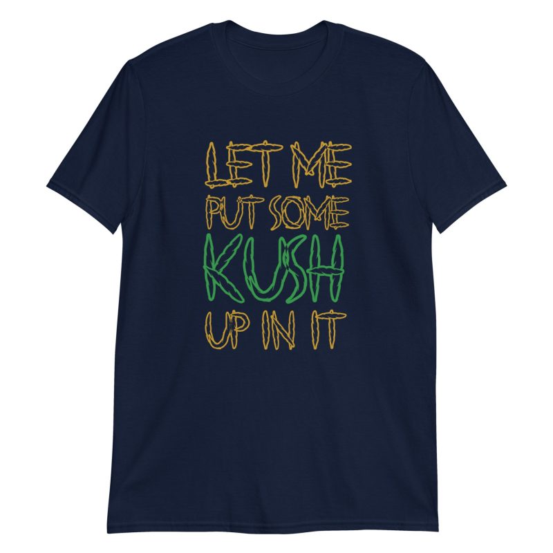 Let Me Put Some Kush Up In It