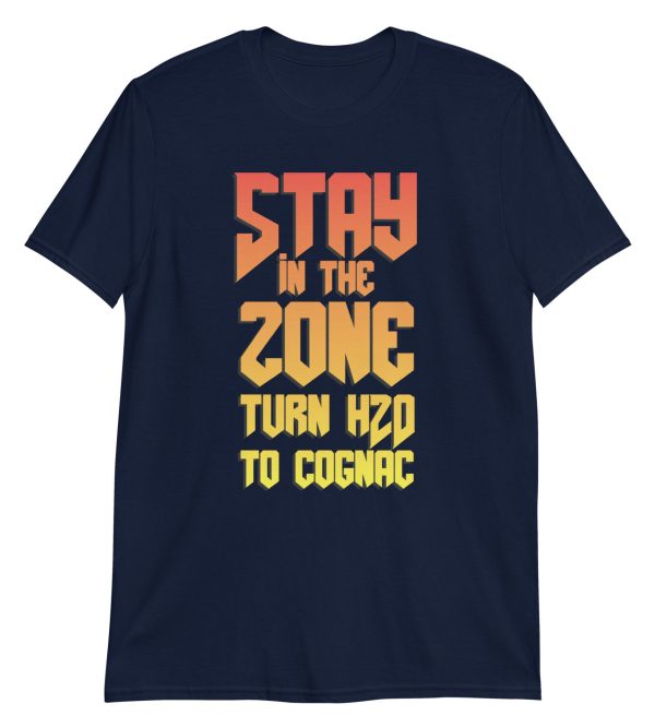 Stay In The Zone Turn H2O To Cognac