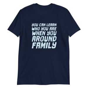 You Can Learn Who You Are When You Around Family