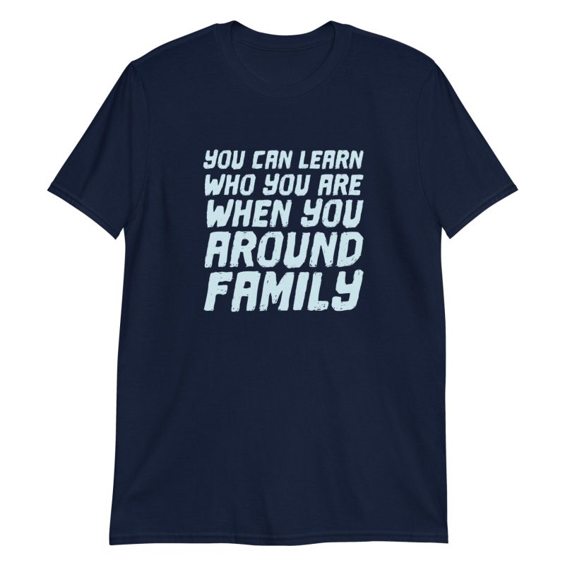You Can Learn Who You Are When You Around Family