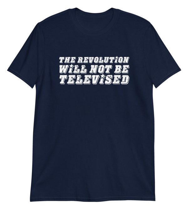 The Revolution Will Not Be Televised