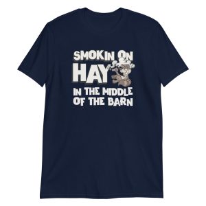 Smokin On Hay In The Middle Of The Barn Short-Sleeve Unisex T-Shirt