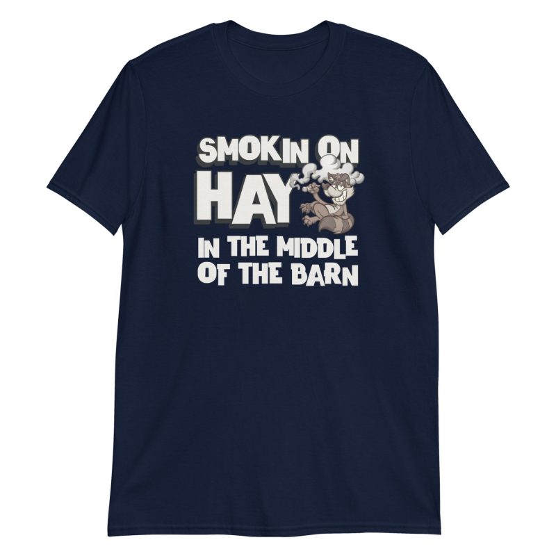 Smokin On Hay In The Middle Of The Barn Short-Sleeve Unisex T-Shirt