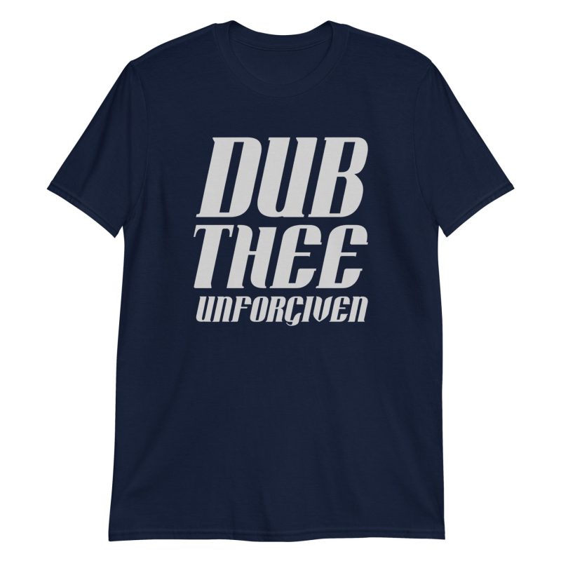 Dub Thee Unforgiven Short-Sleeve Unisex T-Shirt