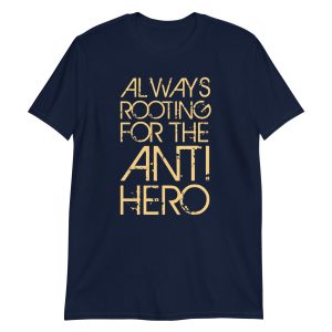 Always Rooting For The Anti-hero Short-Sleeve Unisex T-Shirt