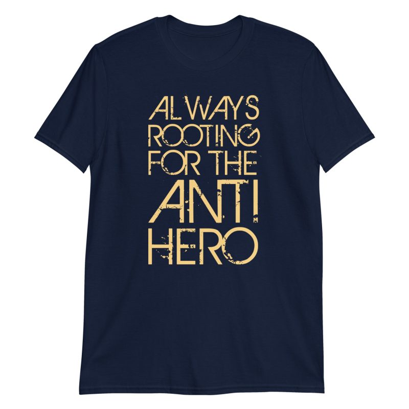 Always Rooting For The Anti-hero Short-Sleeve Unisex T-Shirt