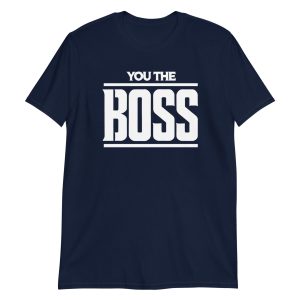 You The Boss Short-Sleeve Unisex T-Shirt