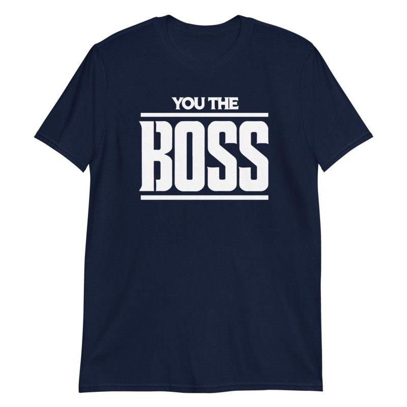 You The Boss Short-Sleeve Unisex T-Shirt