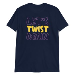 Let's Twist Again Short-Sleeve Unisex T-Shirt