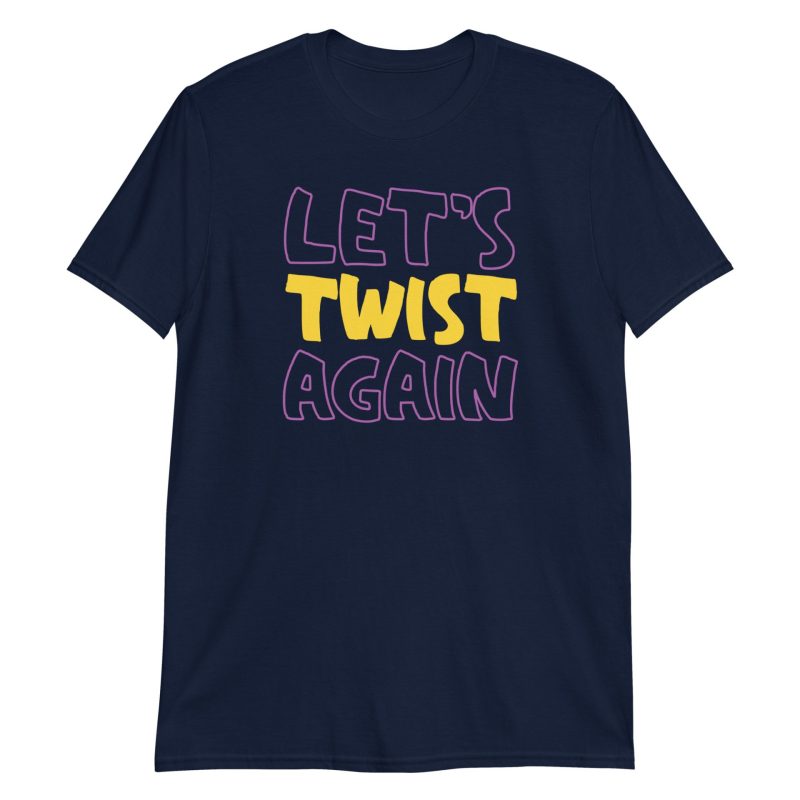 Let's Twist Again Short-Sleeve Unisex T-Shirt
