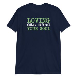 Loving Can Mend Your Soul Short-Sleeve Unisex T-Shirt