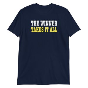 The Winner Takes It All Short-Sleeve Unisex T-Shirt