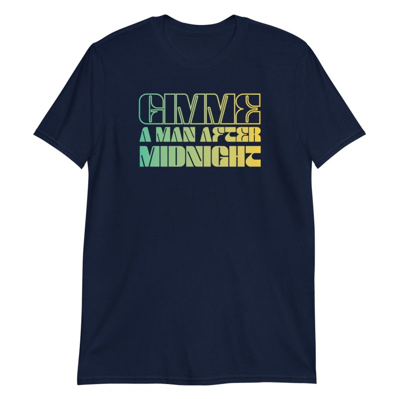 Gimme a Man After Midnight Short-Sleeve Unisex T-Shirt