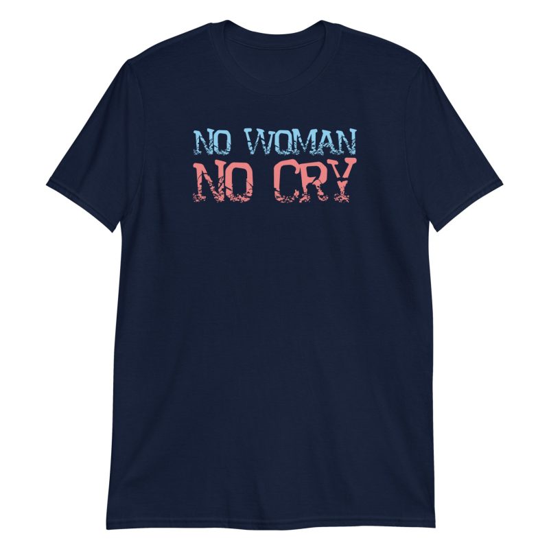 No Woman No Cry Short-Sleeve Unisex T-Shirt