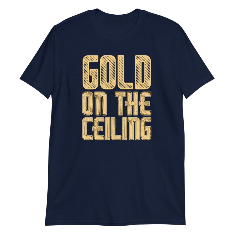 Gold on the Ceiling Short-Sleeve Unisex T-Shirt