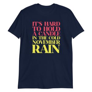 It’s Hard To Hold A Candle In The Cold November Rain Short-Sleeve Unisex T-Shirt