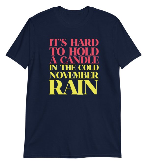 It’s Hard To Hold A Candle In The Cold November Rain Short-Sleeve Unisex T-Shirt