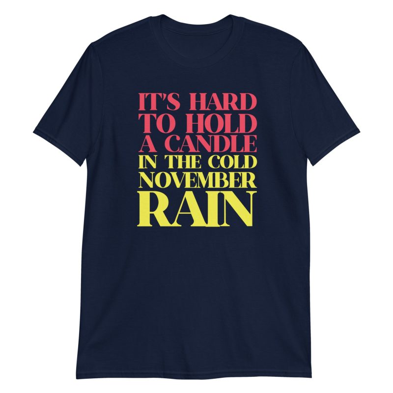 It’s Hard To Hold A Candle In The Cold November Rain Short-Sleeve Unisex T-Shirt