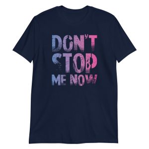 unisex-basic-softstyle-t-shirt-navy-front-672be69c3ae44.jpg Don't Stop Me Now Short-Sleeve Unisex T-Shirt