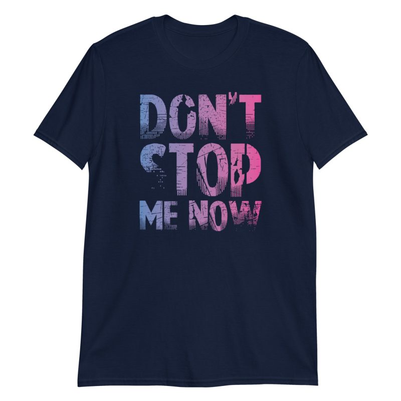 unisex-basic-softstyle-t-shirt-navy-front-672be69c3ae44.jpg Don't Stop Me Now Short-Sleeve Unisex T-Shirt