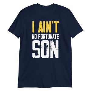 I Ain't No Fortunate Son Short-Sleeve Unisex T-Shirt