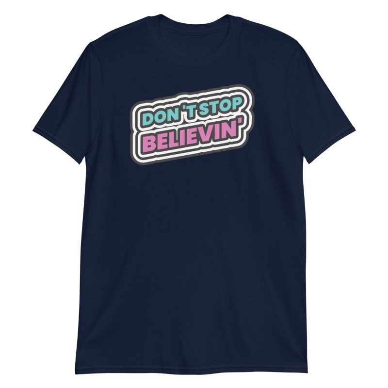 Don't Stop Believin' Short-Sleeve Unisex T-Shirt