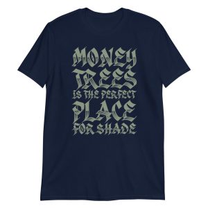 Money Trees Is The Perfect Place For Shade Short-Sleeve Unisex T-Shirt