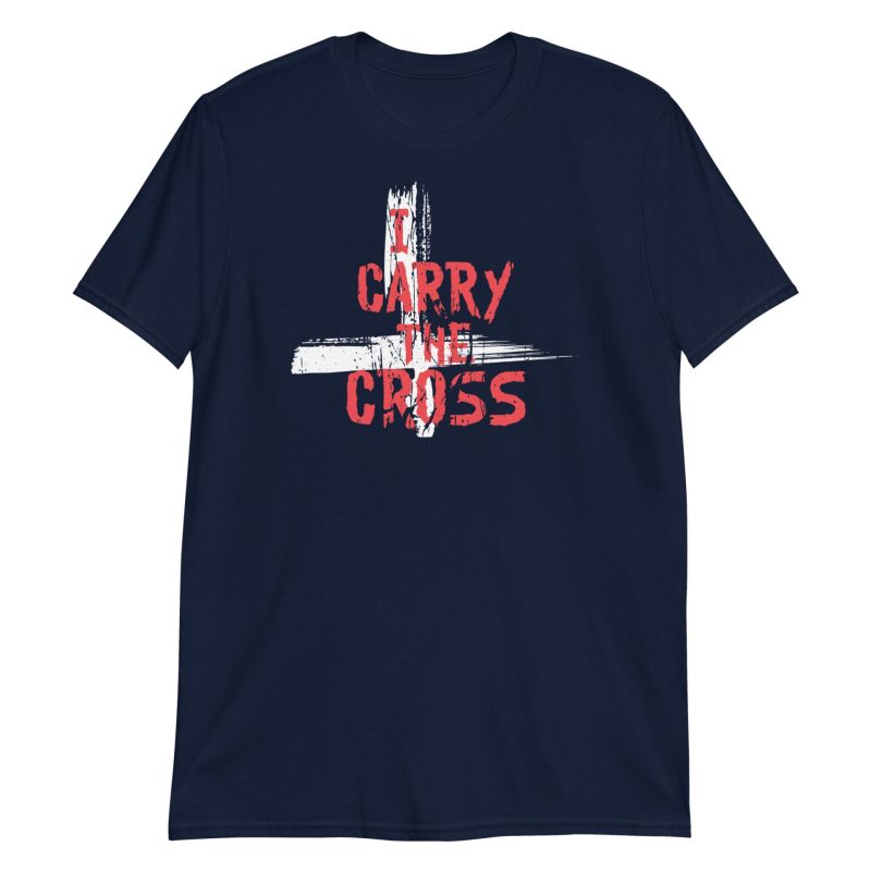 I Carry The Cross Short-Sleeve Unisex T-Shirt