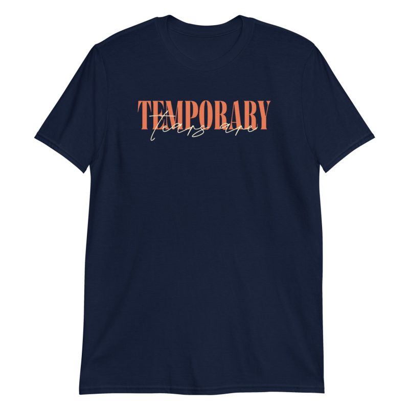 The Tears Are Temporary Short-Sleeve Unisex T-Shirt