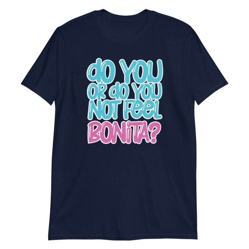 Do You or Do You Not Feel Bonita? Short-Sleeve Unisex T-Shirt