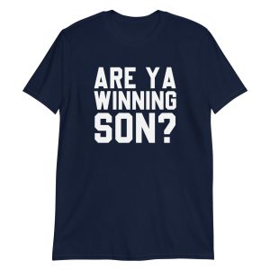 Are Ya Winning Son? Short-Sleeve Unisex T-Shirt