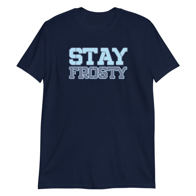Stay Frosty Short-Sleeve Unisex T-Shirt