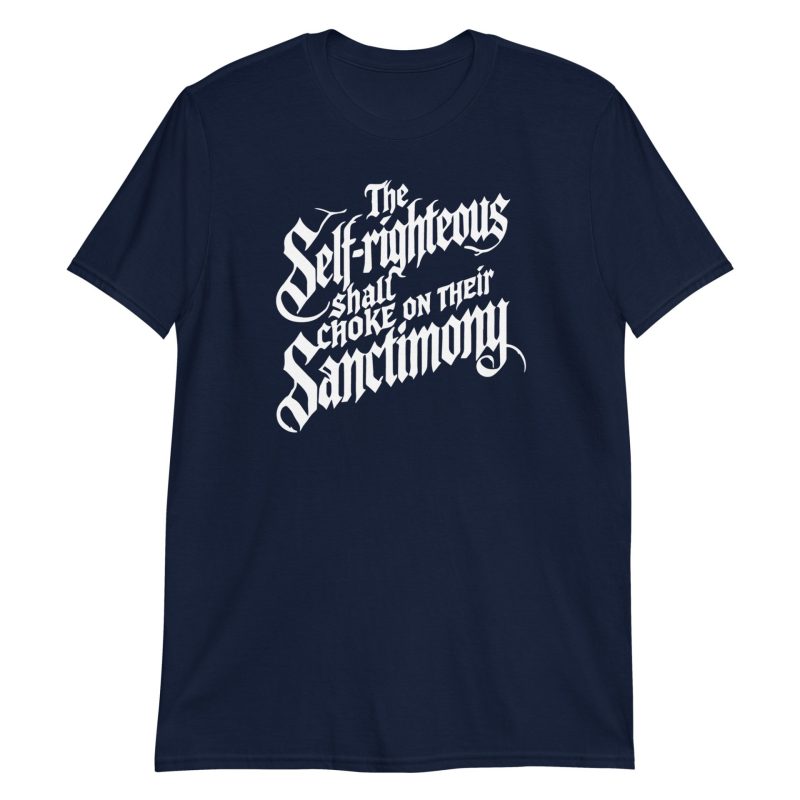 The Self-Righteous Shall Choke on Their Sanctimony Short-Sleeve Unisex T-Shirt