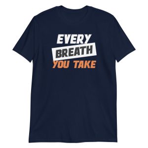 Every Breath You Take Short-Sleeve Unisex T-Shirt